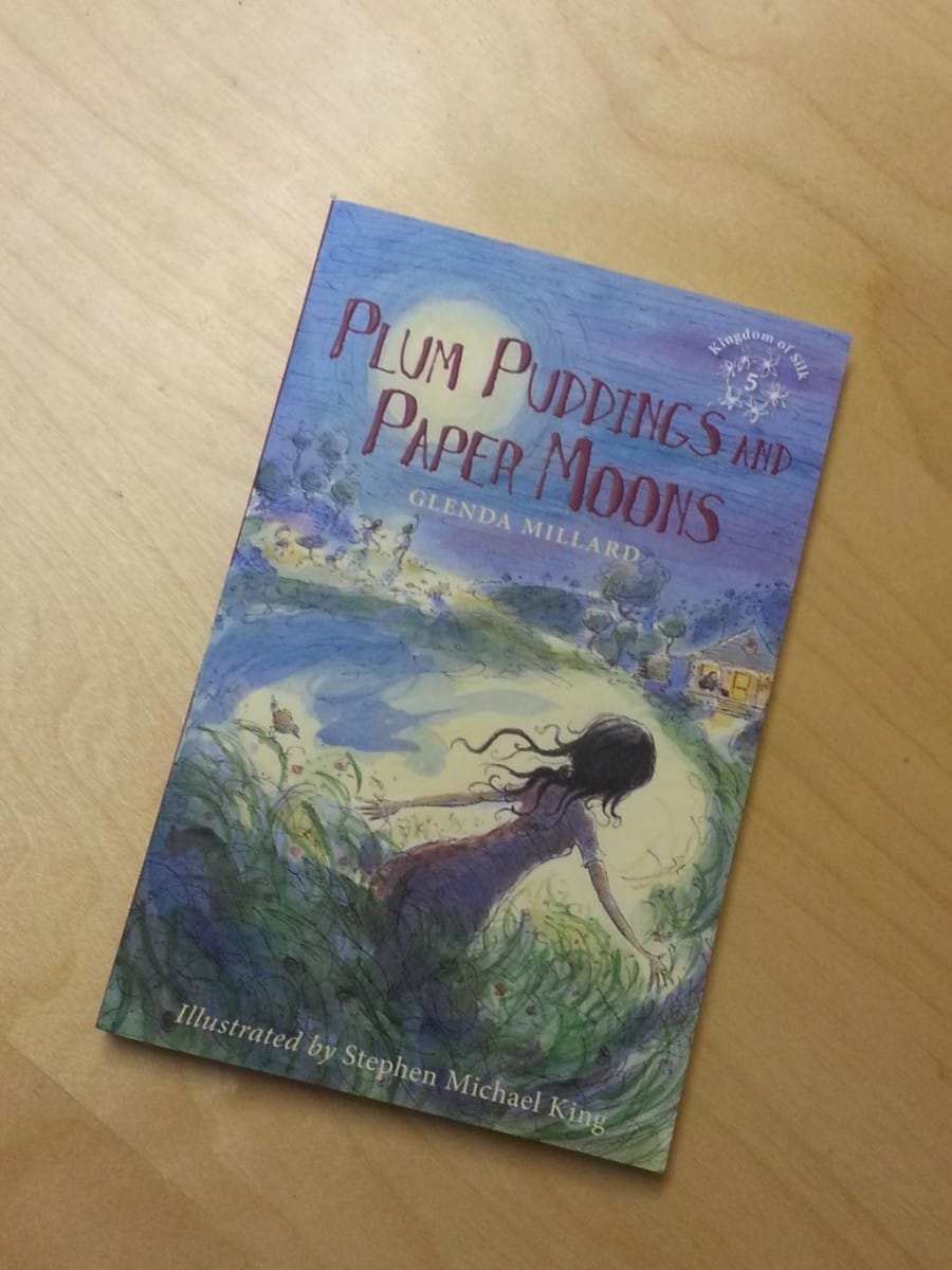 Plum Puddings and Paper Moons: Kingdom of Silk 5. By Glenda Millard, illustrated by Stephen Michael King